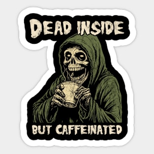 Dead Inside But Caffeinated Grim Reaper Drinking Coffee Sticker